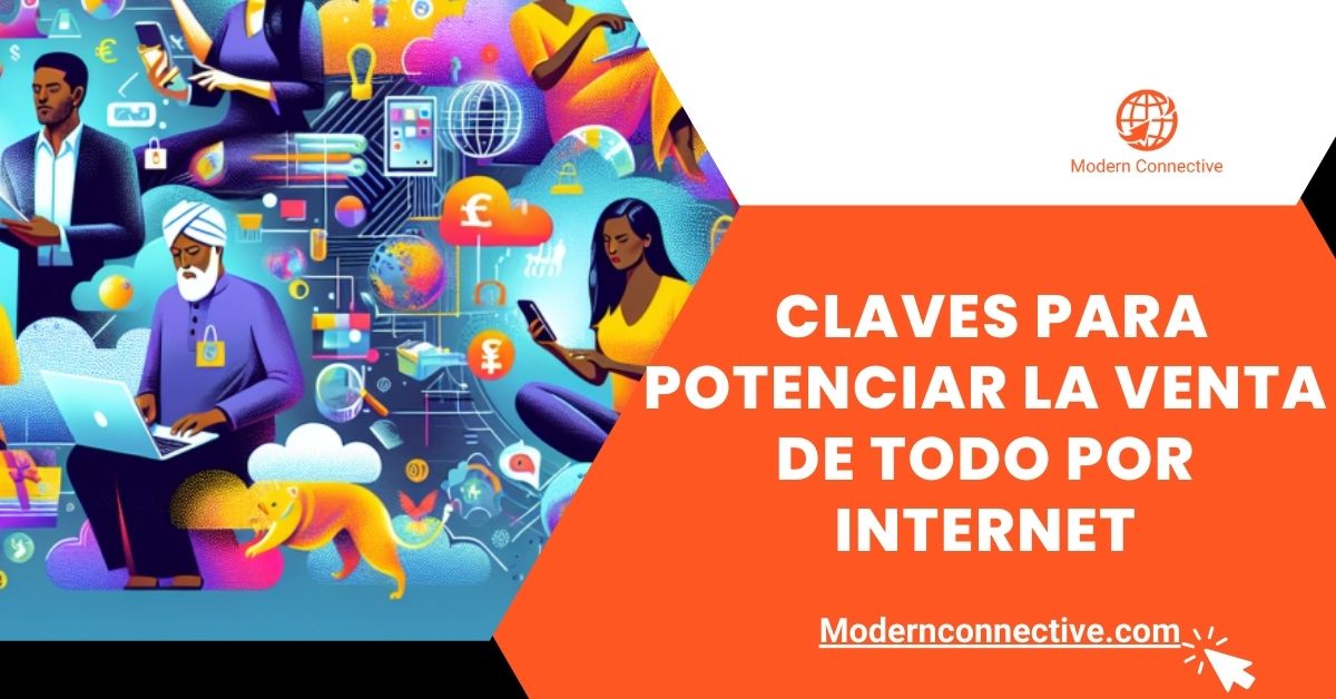 Featured image for “Claves para Potenciar la Venta de Todo por Internet”